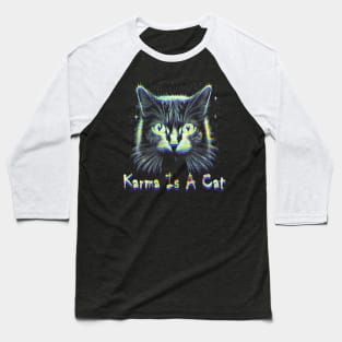 Karma Is A Cat Glitch Baseball T-Shirt
